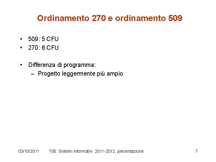 Ordinamento 270 e ordinamento 509 • 509: 5 CFU • 270: 6 CFU •