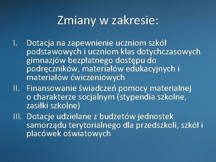 Zmiany w zakresie: Zmiany w zakresie I. Dotacja na zapewnienie uczniom szkół podstawowych i