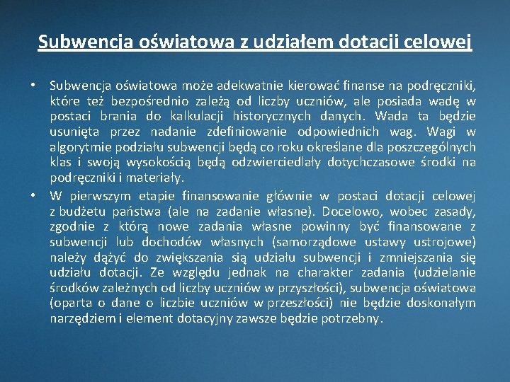 Subwencja oświatowa z udziałem dotacji celowej • Subwencja oświatowa może adekwatnie kierować finanse na