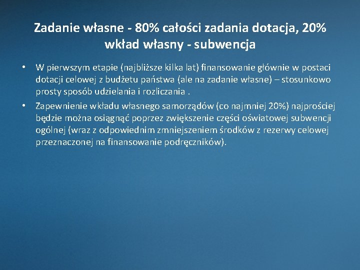 Zadanie własne - 80% całości zadania dotacja, 20% wkład własny - subwencja • W