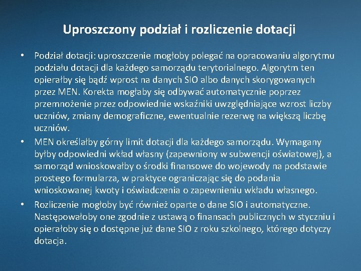 Uproszczony podział i rozliczenie dotacji • Podział dotacji: uproszczenie mogłoby polegać na opracowaniu algorytmu