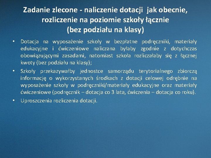 Zadanie zlecone - naliczenie dotacji jak obecnie, rozliczenie na poziomie szkoły łącznie (bez podziału