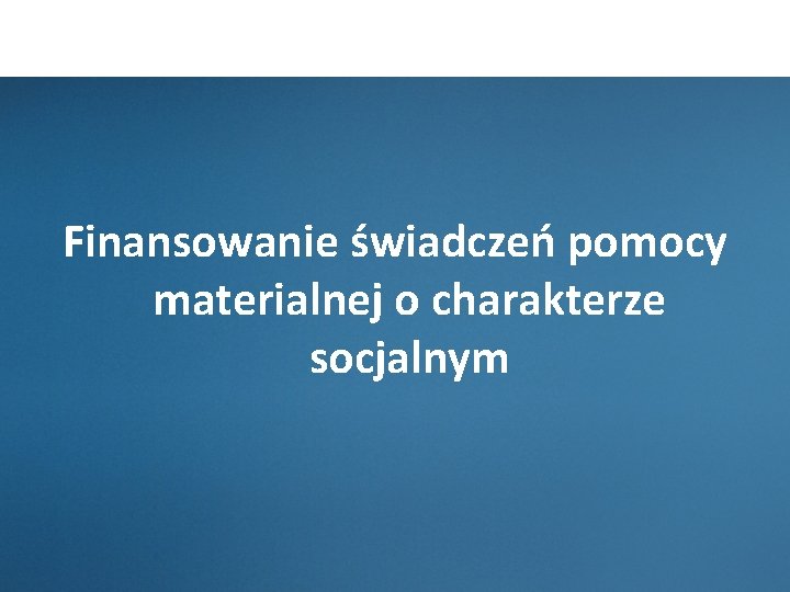  Finansowanie świadczeń pomocy materialnej o charakterze socjalnym 