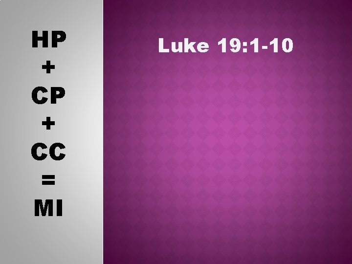 HP + CC = MI Luke 19: 1 -10 