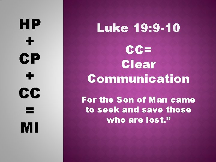 HP + CC = MI Luke 19: 9 -10 CC= Clear Communication For the