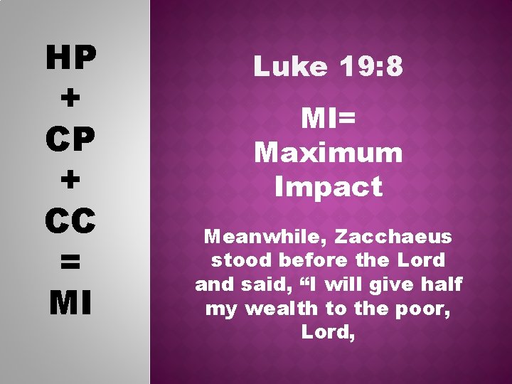 HP + CC = MI Luke 19: 8 MI= Maximum Impact Meanwhile, Zacchaeus stood