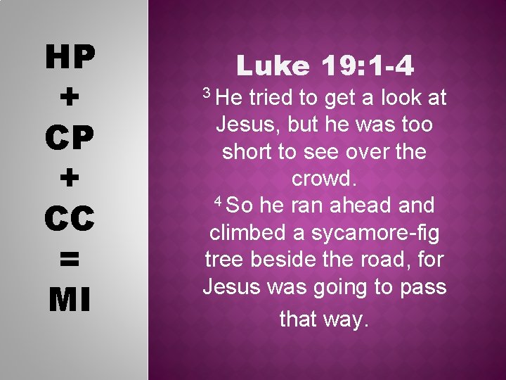 HP + CC = MI Luke 19: 1 -4 3 He tried to get
