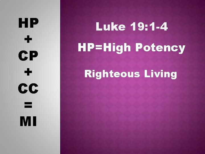 HP + CC = MI Luke 19: 1 -4 HP=High Potency Righteous Living 