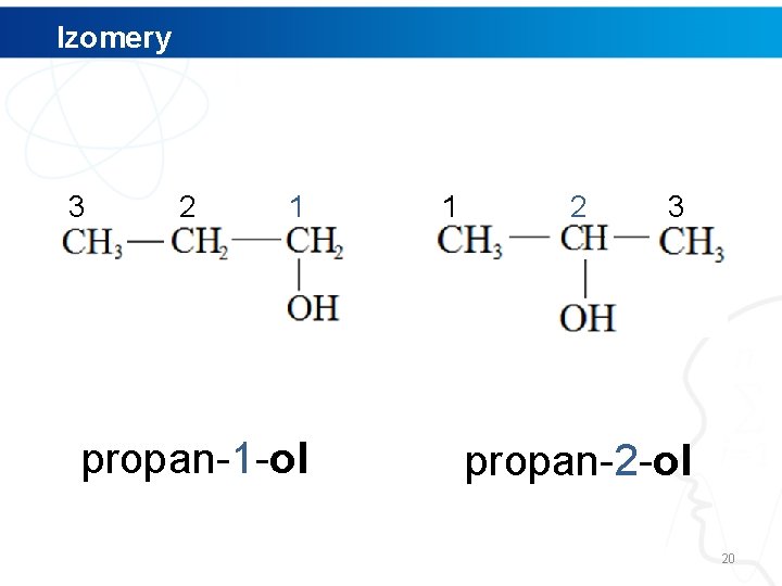 Izomery 3 2 1 propan-1 -ol 1 2 3 propan-2 -ol 20 