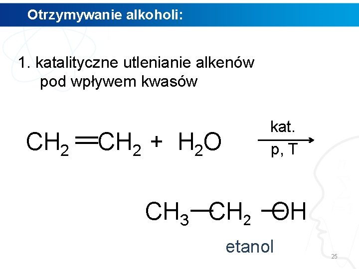 Otrzymywanie alkoholi: 1. katalityczne utlenianie alkenów pod wpływem kwasów CH 2 + H 2