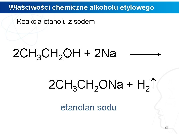 Właściwości chemiczne alkoholu etylowego Reakcja etanolu z sodem 2 CH 3 CH 2 OH