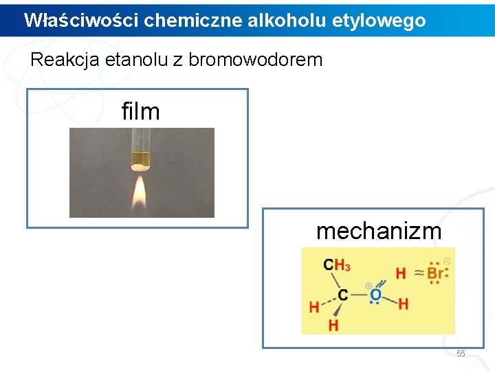 Właściwości chemiczne alkoholu etylowego Reakcja etanolu z bromowodorem film mechanizm 55 