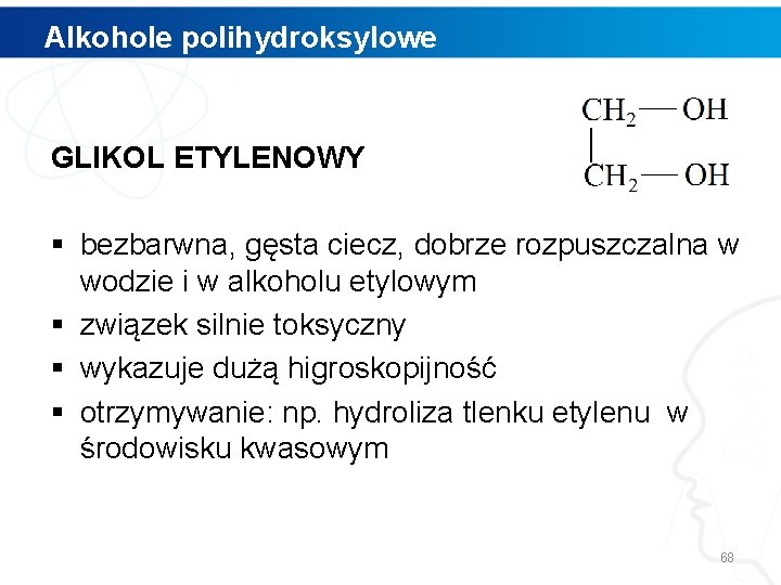 Alkohole polihydroksylowe GLIKOL ETYLENOWY § bezbarwna, gęsta ciecz, dobrze rozpuszczalna w wodzie i w