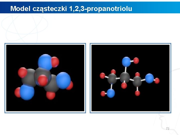 Model cząsteczki 1, 2, 3 -propanotriolu 73 