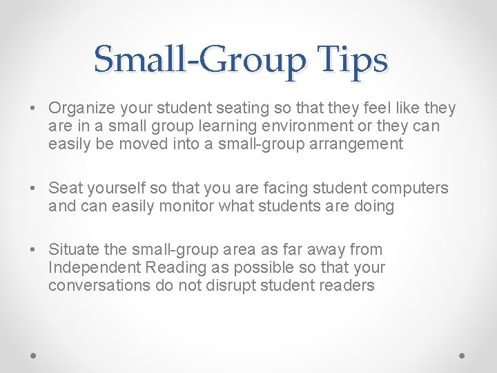 Small-Group Tips • Organize your student seating so that they feel like they are