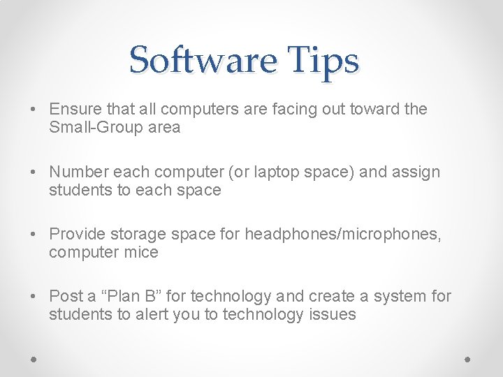 Software Tips • Ensure that all computers are facing out toward the Small-Group area