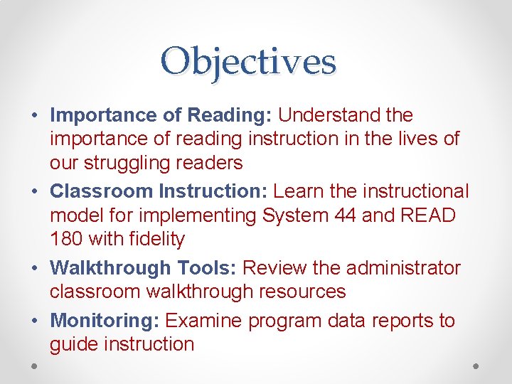 Objectives • Importance of Reading: Understand the importance of reading instruction in the lives