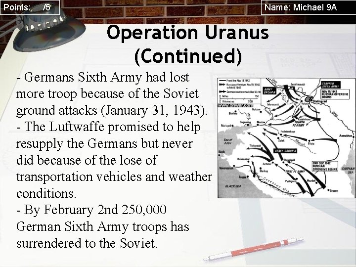 Points: /5 Name: Michael 9 A Operation Uranus (Continued) - Germans Sixth Army had
