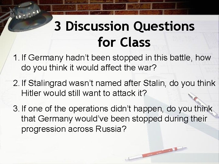 3 Discussion Questions for Class 1. If Germany hadn’t been stopped in this battle,