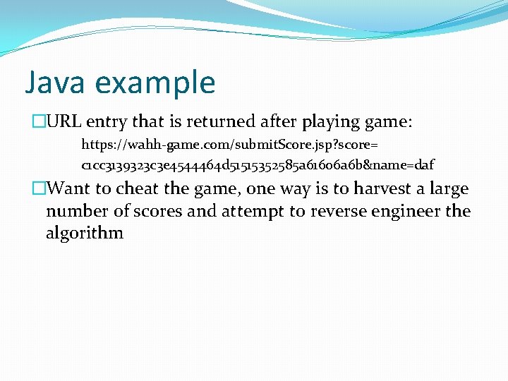 Java example �URL entry that is returned after playing game: https: //wahh-game. com/submit. Score.