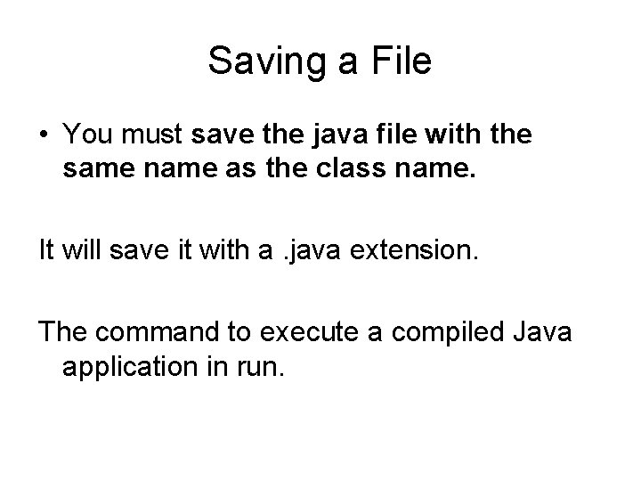 Saving a File • You must save the java file with the same name