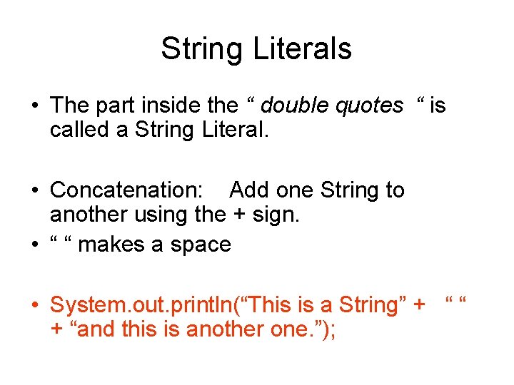 String Literals • The part inside the “ double quotes “ is called a