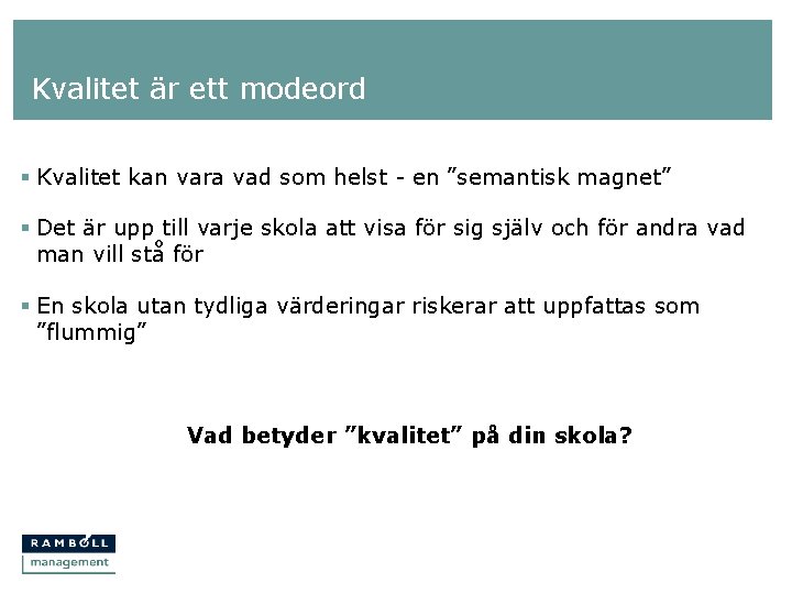 Kvalitet är ett modeord § Kvalitet kan vara vad som helst - en ”semantisk