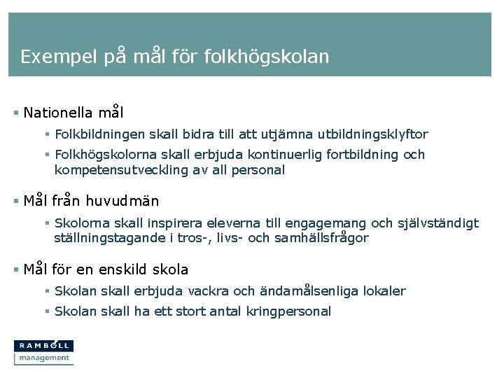 Exempel på mål för folkhögskolan § Nationella mål § Folkbildningen skall bidra till att