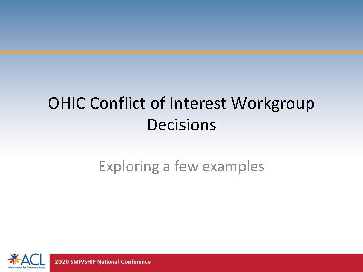 OHIC Conflict of Interest Workgroup Decisions Exploring a few examples 