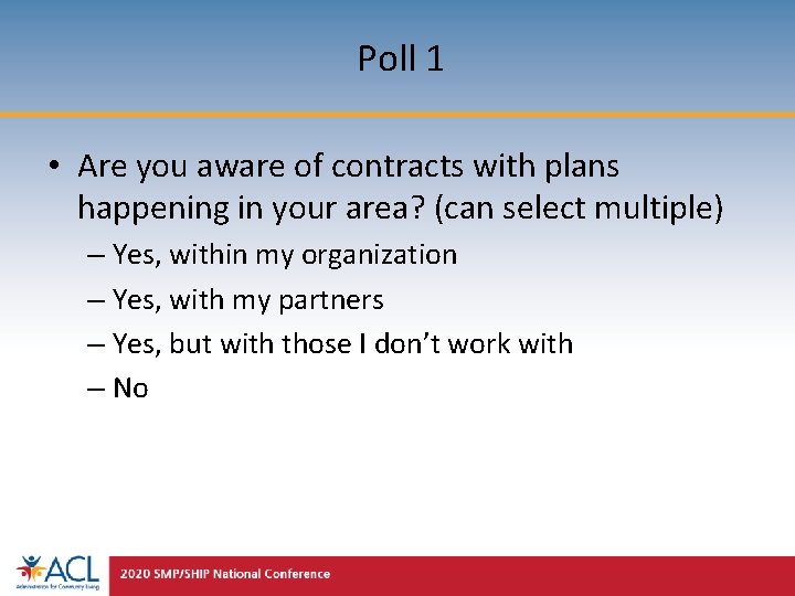 Poll 1 • Are you aware of contracts with plans happening in your area?