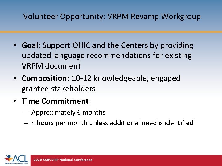 Volunteer Opportunity: VRPM Revamp Workgroup • Goal: Support OHIC and the Centers by providing