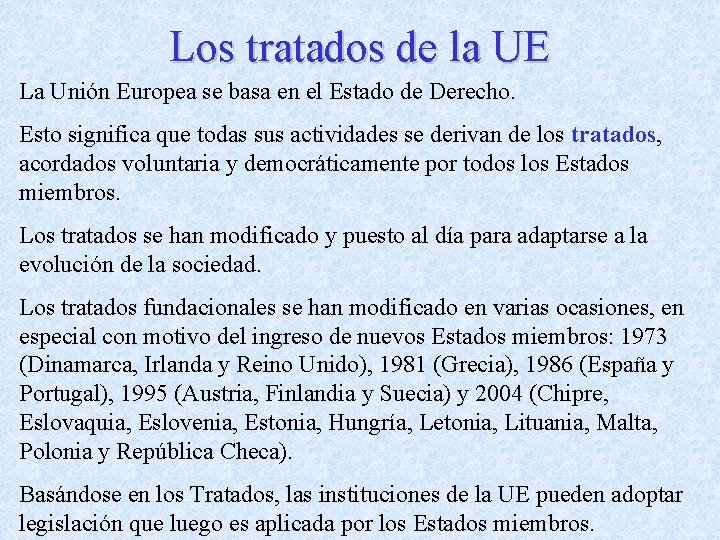 Los tratados de la UE La Unión Europea se basa en el Estado de