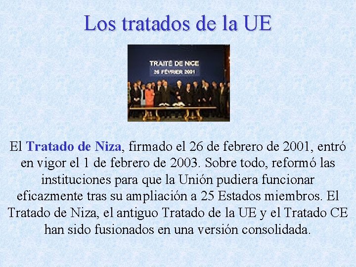 Los tratados de la UE El Tratado de Niza, firmado el 26 de febrero