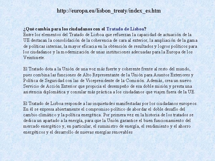 http: //europa. eu/lisbon_treaty/index_es. htm ¿Qué cambia para los ciudadanos con el Tratado de Lisboa?