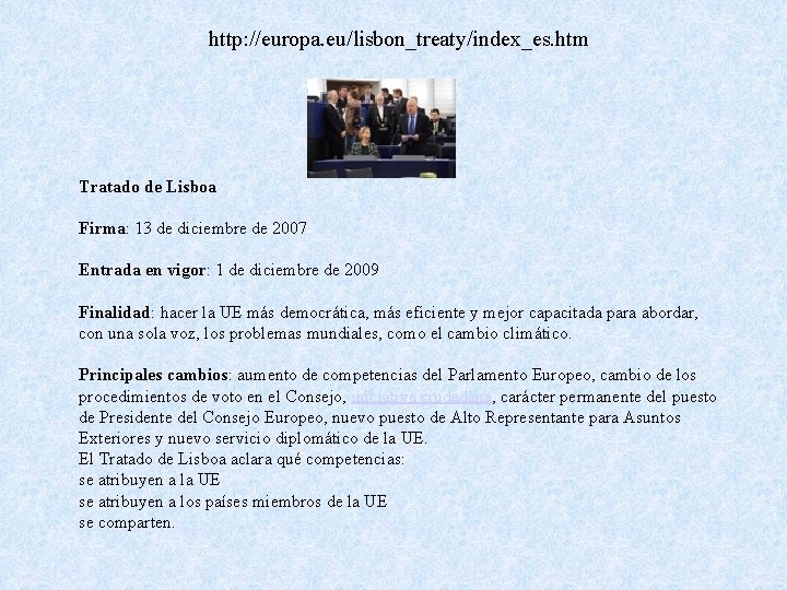 http: //europa. eu/lisbon_treaty/index_es. htm Tratado de Lisboa Firma: 13 de diciembre de 2007 Entrada