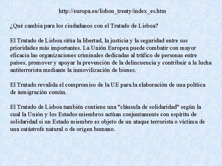 http: //europa. eu/lisbon_treaty/index_es. htm ¿Qué cambia para los ciudadanos con el Tratado de Lisboa?