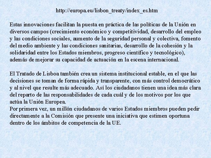 http: //europa. eu/lisbon_treaty/index_es. htm Estas innovaciones facilitan la puesta en práctica de las políticas