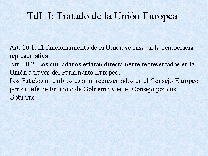 Td. L I: Tratado de la Unión Europea Art. 10. 1. El funcionamiento de