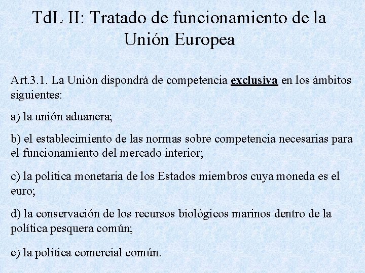 Td. L II: Tratado de funcionamiento de la Unión Europea Art. 3. 1. La