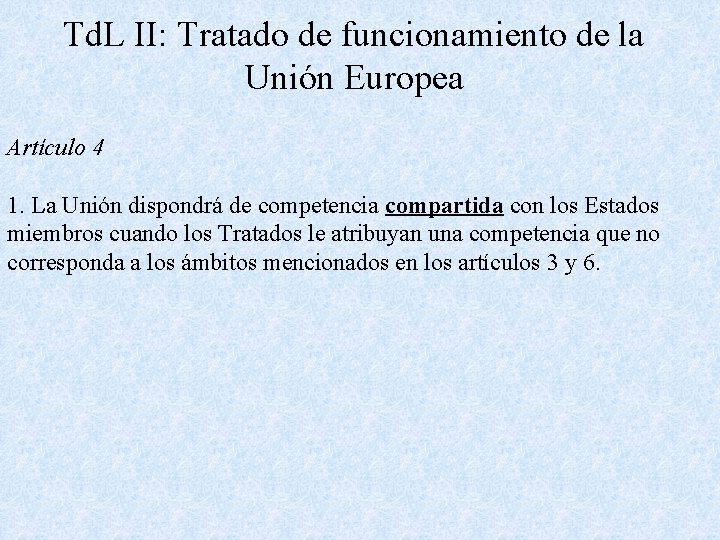Td. L II: Tratado de funcionamiento de la Unión Europea Artículo 4 1. La