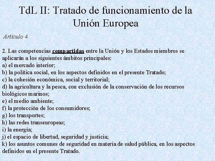 Td. L II: Tratado de funcionamiento de la Unión Europea Artículo 4 2. Las