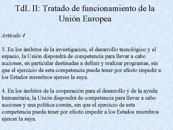 Td. L II: Tratado de funcionamiento de la Unión Europea Artículo 4 3. En