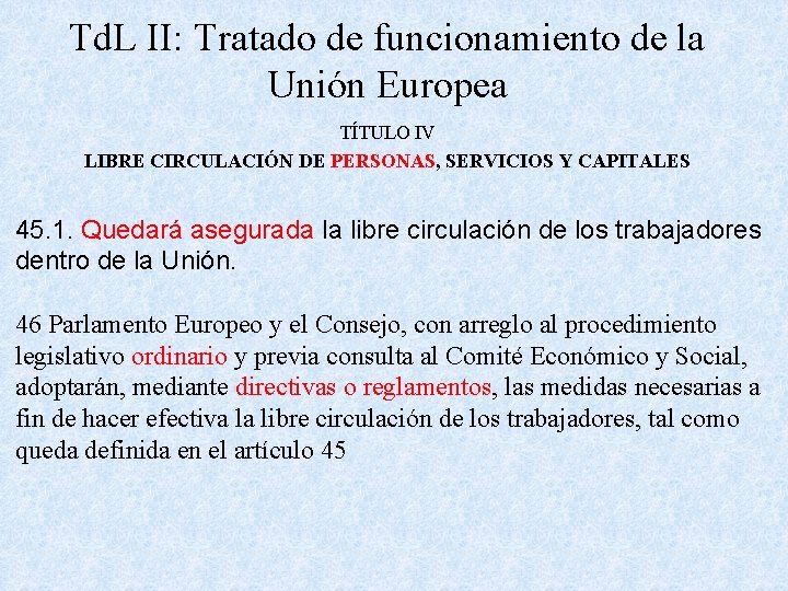 Td. L II: Tratado de funcionamiento de la Unión Europea TÍTULO IV LIBRE CIRCULACIÓN