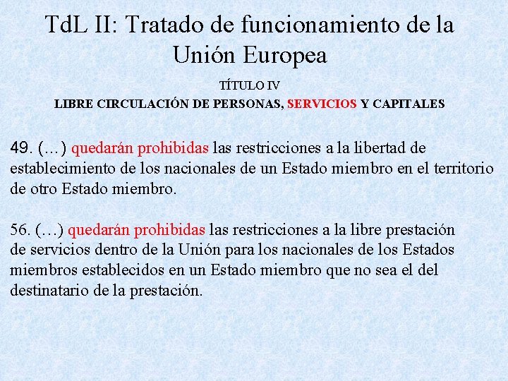 Td. L II: Tratado de funcionamiento de la Unión Europea TÍTULO IV LIBRE CIRCULACIÓN