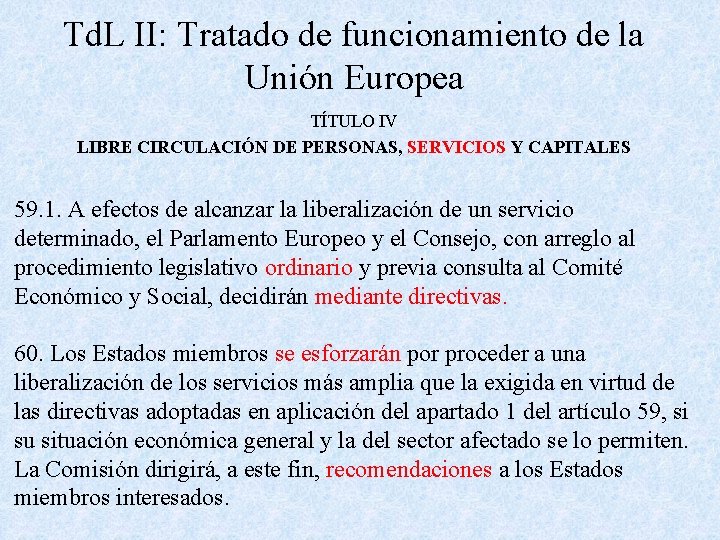 Td. L II: Tratado de funcionamiento de la Unión Europea TÍTULO IV LIBRE CIRCULACIÓN