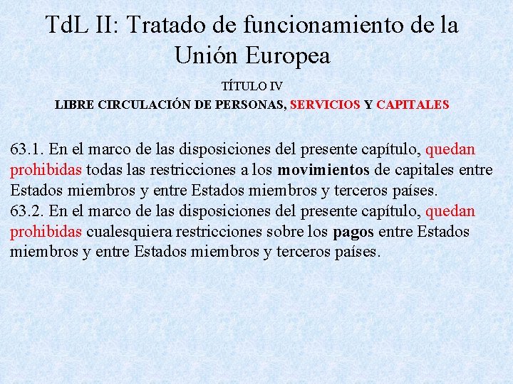 Td. L II: Tratado de funcionamiento de la Unión Europea TÍTULO IV LIBRE CIRCULACIÓN