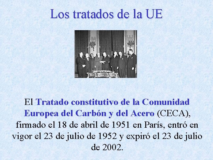 Los tratados de la UE El Tratado constitutivo de la Comunidad Europea del Carbón