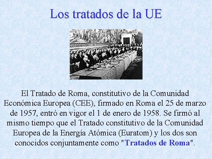 Los tratados de la UE El Tratado de Roma, constitutivo de la Comunidad Económica