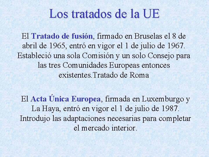 Los tratados de la UE El Tratado de fusión, firmado en Bruselas el 8