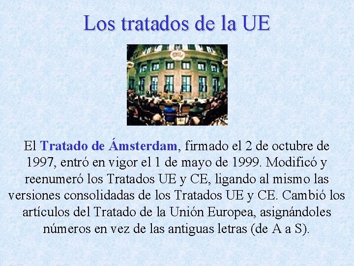 Los tratados de la UE El Tratado de Ámsterdam, firmado el 2 de octubre